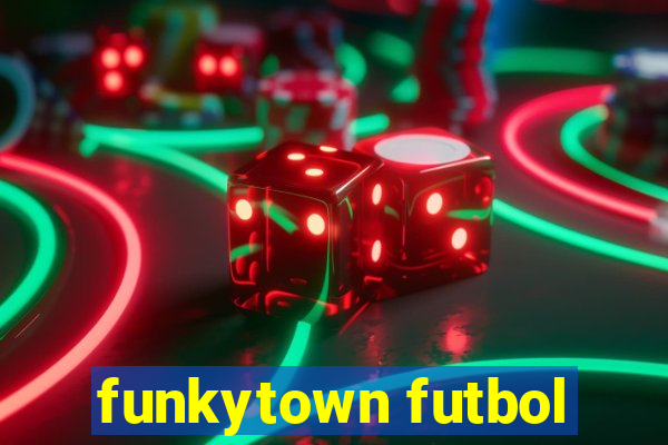 funkytown futbol